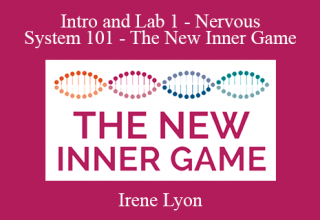 Irene Lyon – Intro and Lab 1 – Nervous System 101 – The New Inner Game