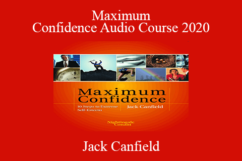 Jack Canfield – Maximum Confidence Audio Course 2020