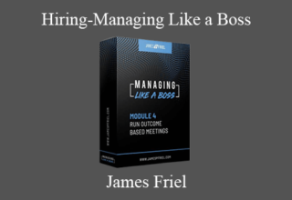 James Friel – Hiring-Managing Like a Boss