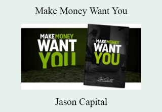 Jason Capital – Make Money Want You