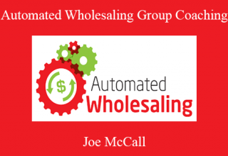 Joe McCall – Automated Wholesaling Group Coaching