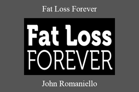 John Romaniello – Fat Loss Forever