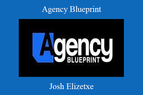 Josh Elizetxe – Agency Blueprint