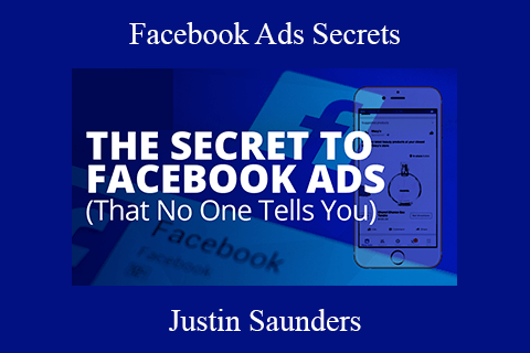 Justin Saunders – Facebook Ads Secrets