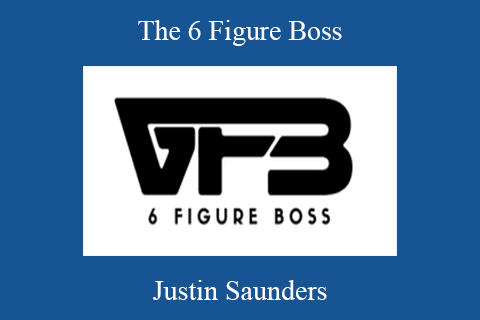 Justin Saunders – The 6 Figure Boss