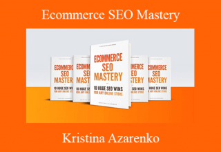 Kristina Azarenko – Ecommerce SEO Mastery