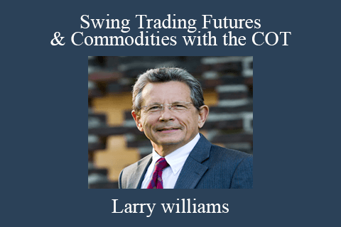 Larry williams – Swing Trading Futures & Commodities with the COT