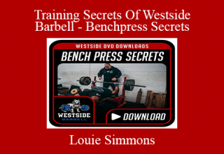 Louie Simmons – Training Secrets Of Westside Barbell – Benchpress Secrets