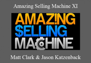 Matt Clark & Jason Katzenback – Amazing Selling Machine XI