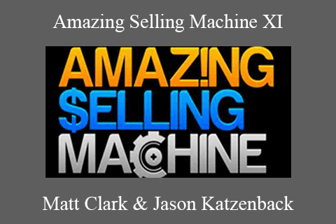 Matt Clark & Jason Katzenback – Amazing Selling Machine XI