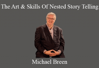 Michael Breen – The Art & Skills Of Nested Story Telling