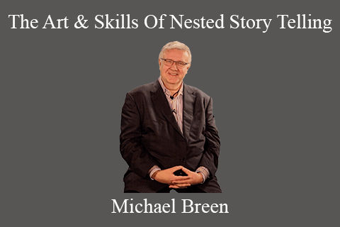 Michael Breen – The Art & Skills Of Nested Story Telling