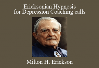 Milton H. Erickson – Ericksonian Hypnosis for Depression Coaching calls