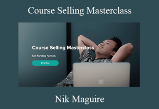 Nik Maguire – Course Selling Masterclass