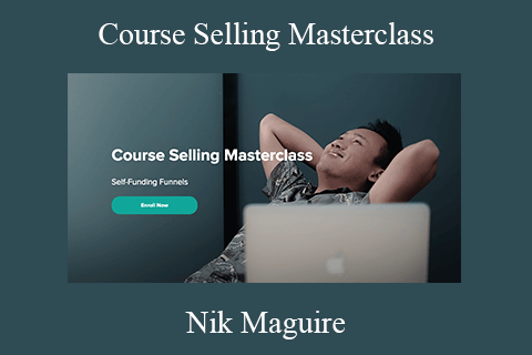 Nik Maguire – Course Selling Masterclass