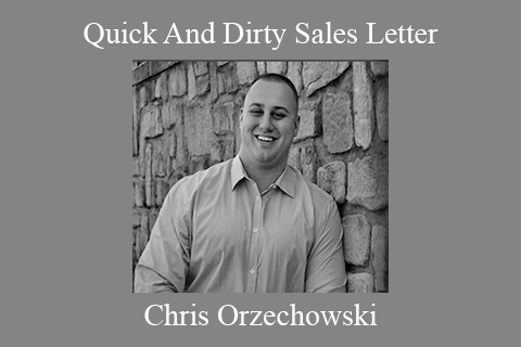 Quick And Dirty Sales Letter – Chris Orzechowski