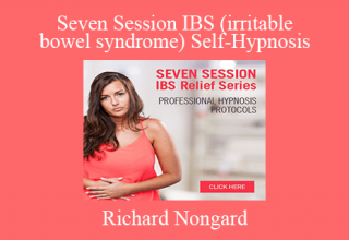 Richard Nongard – Seven Session IBS (irritable bowel syndrome) Self-Hypnosis