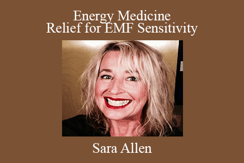 Sara Allen – Energy Medicine Relief for EMF Sensitivity