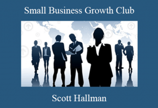 Scott Hallman – Small Business Growth Club