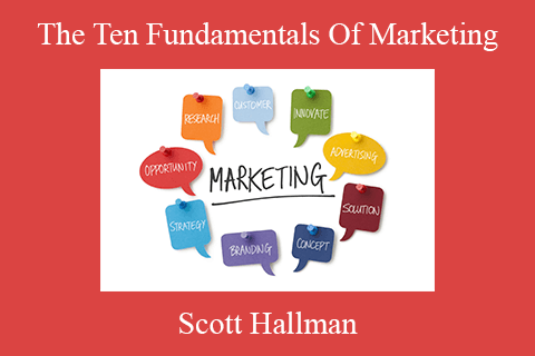 Scott Hallman – The Ten Fundamentals Of Marketing