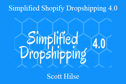 Scott Hilse – Simplified Shopify Dropshipping 4.0