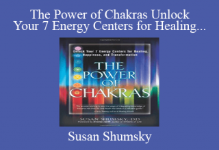 Susan Shumsky – The Power of Chakras Unlock Your 7 Energy Centers for Healing, Happiness and Transformation