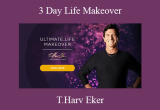 T.Harv Eker – 3 Day Life Makeover