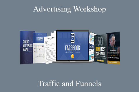 Traffic and Funnels – Advertising Workshop