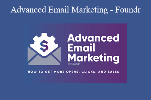 Advanced Email Marketing – Foundr