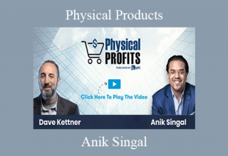 Anik Singal – Physical Products