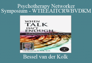 Bessel van der Kolk – Psychotherapy Networker Symposium – WTIEEAITCRWBVDKM