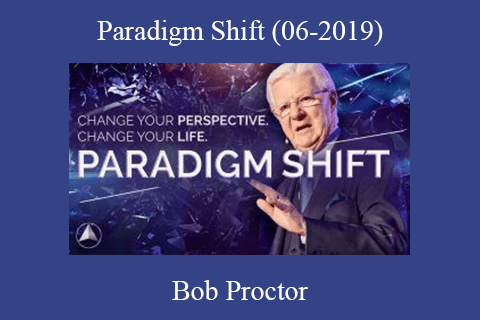 Bob Proctor – Paradigm Shift (06-2019)