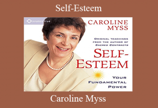 Caroline Myss – Self-Esteem