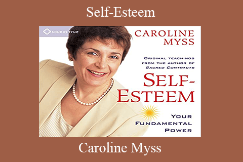 Caroline Myss – Self-Esteem