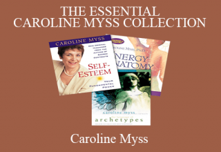 Caroline Myss – THE ESSENTIAL CAROLINE MYSS COLLECTION