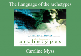 Caroline Myss – The Language of the archetypes