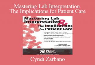 Cyndi Zarbano – Mastering Lab Interpretation The Implications for Patient Care