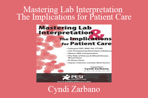 Cyndi Zarbano – Mastering Lab Interpretation The Implications for Patient Care