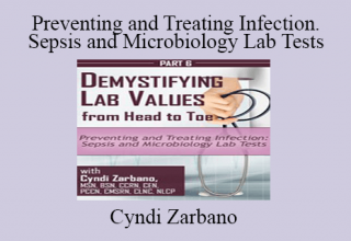 Cyndi Zarbano – Preventing and Treating Infection. Sepsis and Microbiology Lab Tests