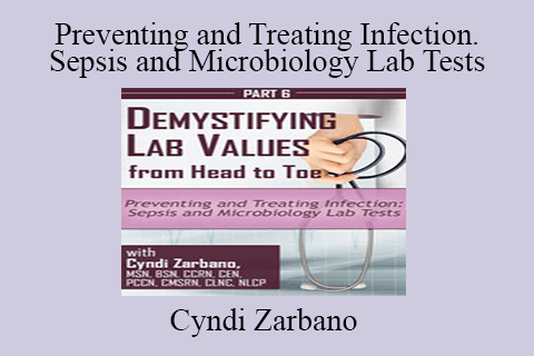 Cyndi Zarbano – Preventing and Treating Infection. Sepsis and Microbiology Lab Tests