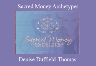 Denise Duffield-Thomas – Sacred Money Archetypes