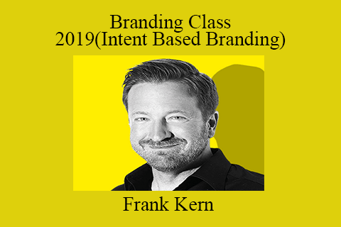 Frank Kern – Branding Class 2019(Intent Based Branding)