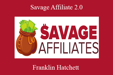 Franklin Hatchett – Savage Affiliate 2.0