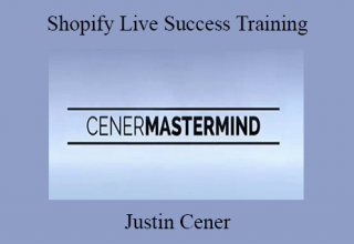 Justin Cener – Shopify Live Success Training