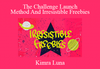 Kimra Luna – The Challenge Launch Method And Irresistible Freebies