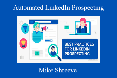 Mike Shreeve – Automated LinkedIn Prospecting