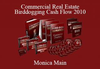 Monica Main – Commercial Real Estate Birddogging Cash Flow 2010