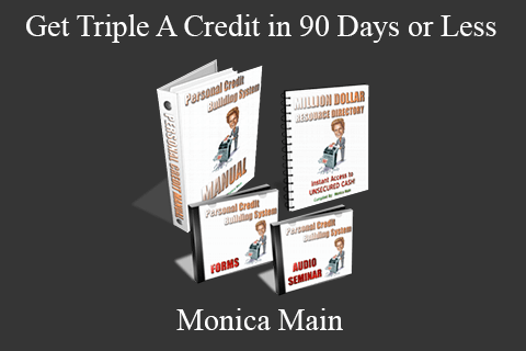 Monica Main – Get Triple A Credit in 90 Days or Less