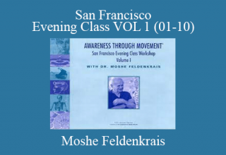 Moshe Feldenkrais – San Francisco Evening Class VOL 1 (01-10)