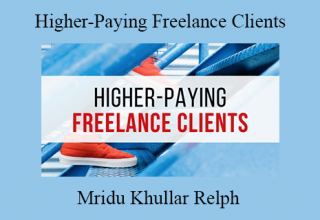 Mridu Khullar Relph – Higher-Paying Freelance Clients